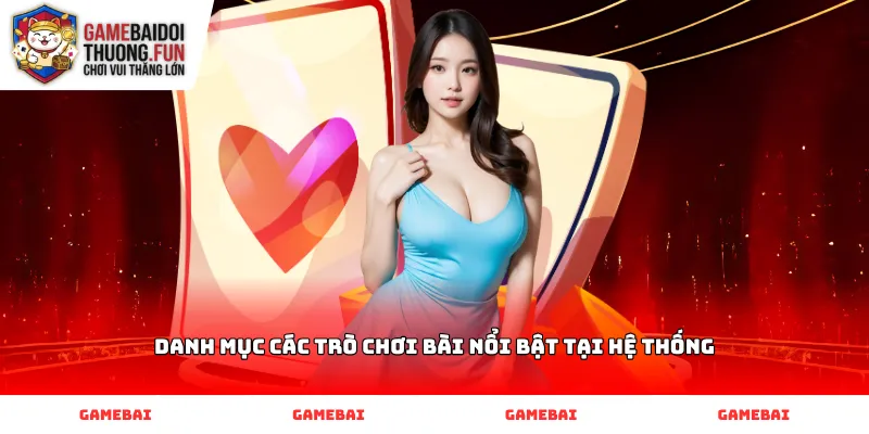 Danh mục các trò chơi bài nổi bật tại hệ thống