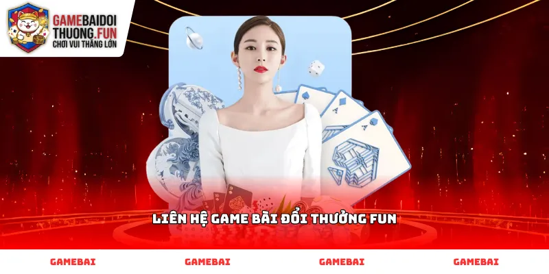 Kênh hỗ trợ Liên hệ Game Bài Đổi Thưởng FUN trực tiếp