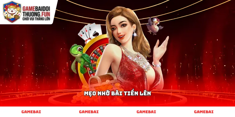 Kỹ thuật áp dụng mẹo nhớ bài Tiến lên hiệu quả nhất