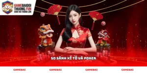 Điểm khác biệt khi thực hiện So sánh Xì tố và Poker