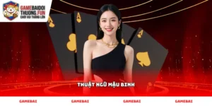Giải thích thuật ngữ Mậu binh và liên kết bài cơ bản